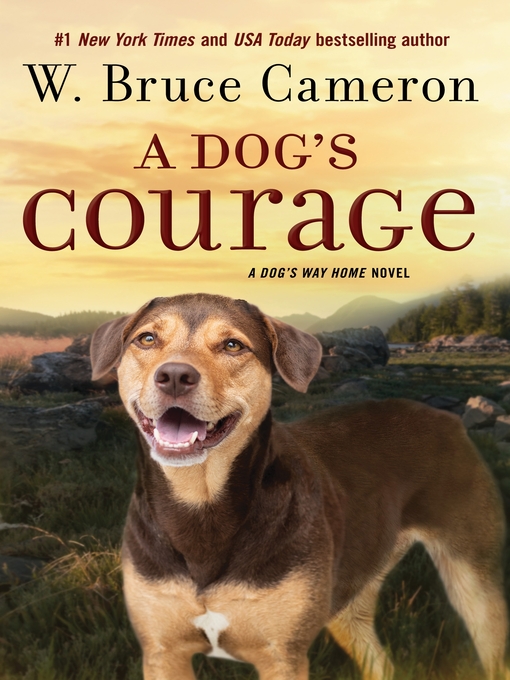 Title details for A Dog's Courage by W. Bruce Cameron - Wait list